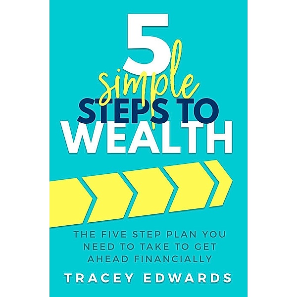 5 Simple Steps To Wealth, Tracey Edwards
