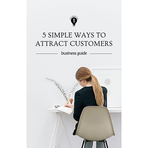 5 Simple Ways to Attract Customers, Dismas Benjai