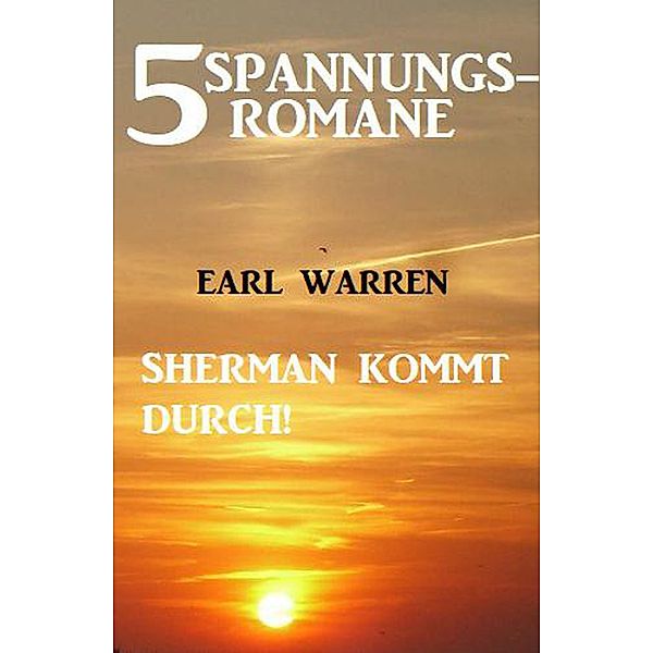 5 Spannungsromane: Sherman kommt durch!, Earl Warren
