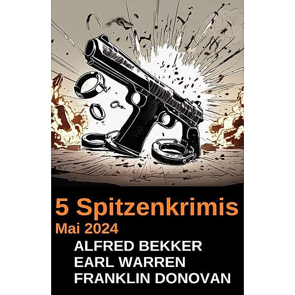 5 Spitzenkrimis Mai 2024, Alfred Bekker, Earl Warren, Franklin Donovan