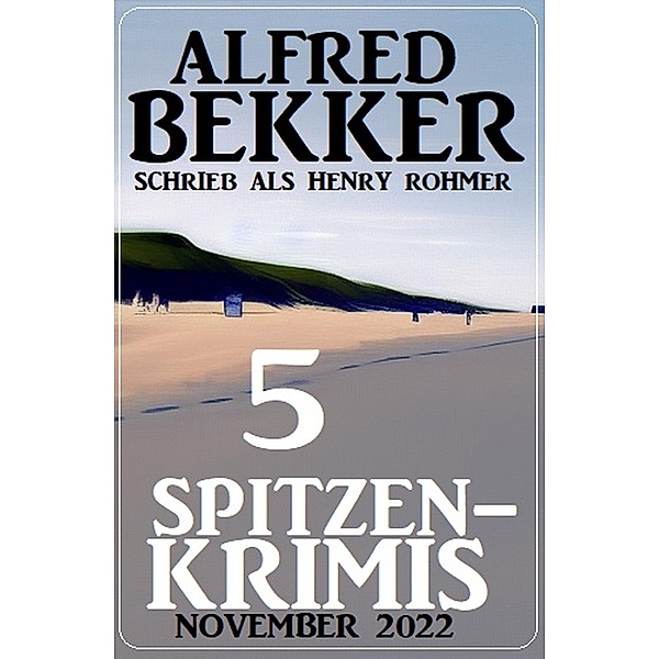 5 Spitzenkrimis November 2022, Alfred Bekker