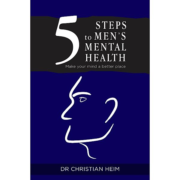 5 Steps to Men's Mental Health, Christian Heim