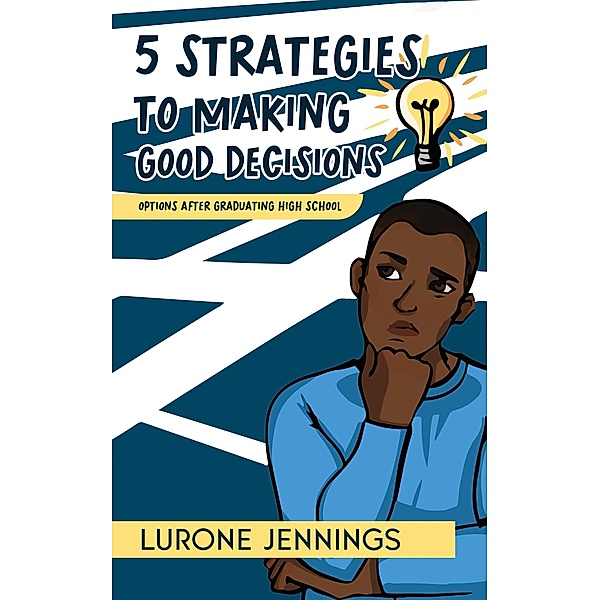 5 Strategies to Making Good Decisions, Lurone Jennings
