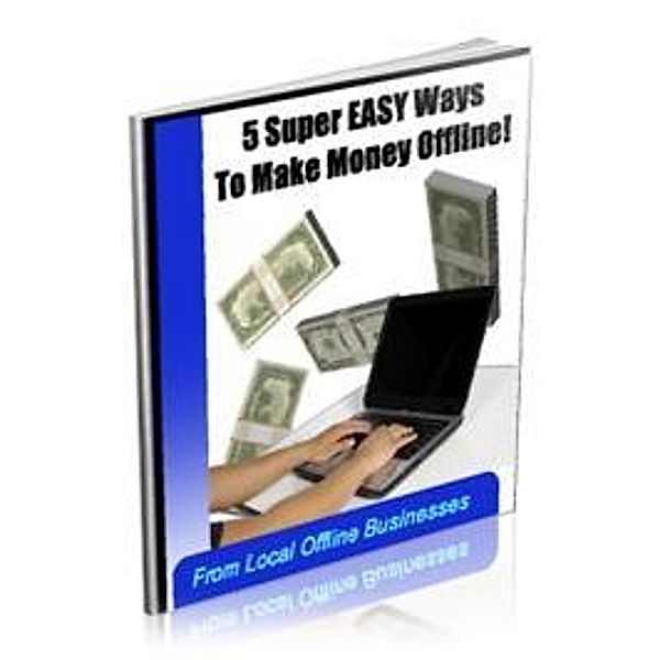 5 Super Easy Ways to Make Money Offline, Deeps S