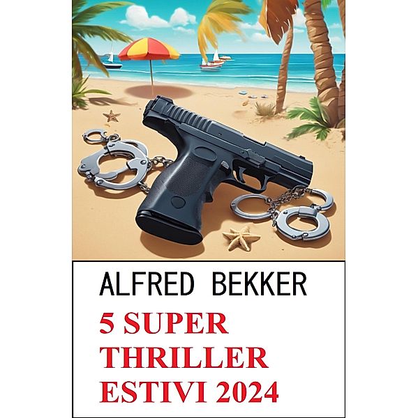 5 Super thriller estivi 2024, Alfred Bekker