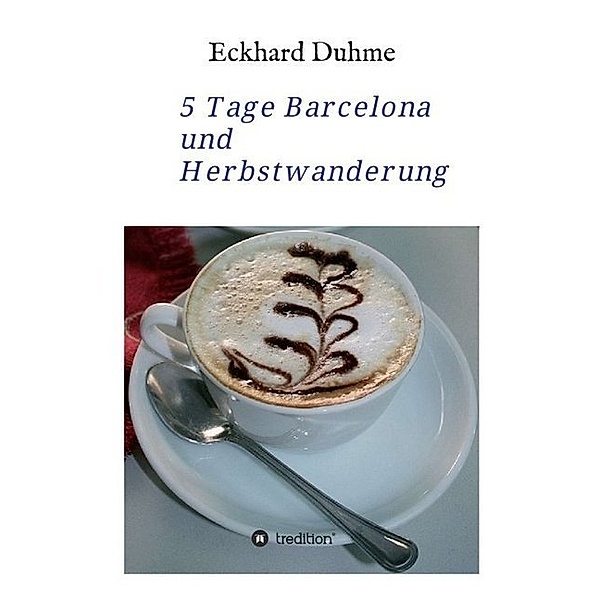 5 Tage Barcelona und Herbstwanderung, Eckhard Duhme