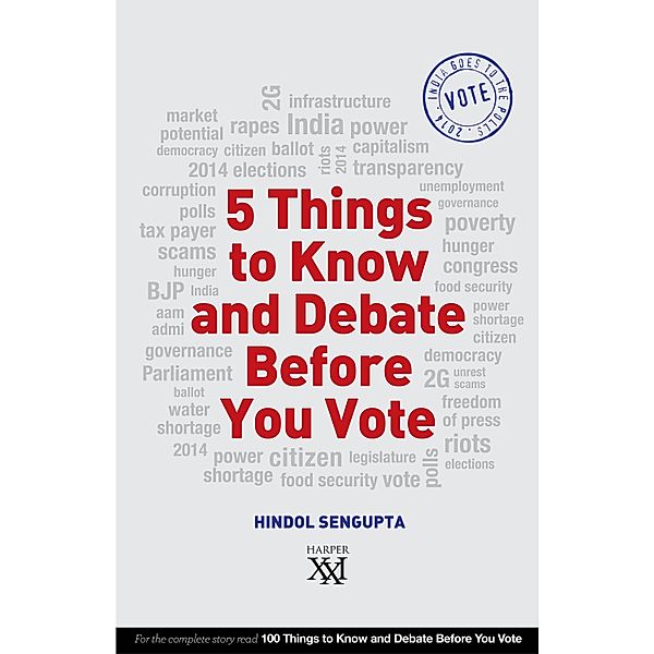5 Things to Know and Debate Before You Vote, Hindol Sengupta
