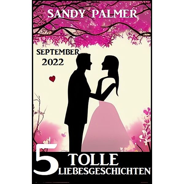 5 Tolle Liebesgeschichten September 2022, Sandy Palmer