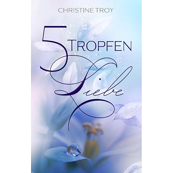 5 Tropfen Liebe, Christine Troy