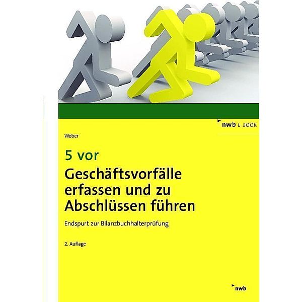 5 vor Geschäftsvorfälle erfassen und zu Abschlüssen führen / NWB Bilanzbuchhalter, Martin Weber