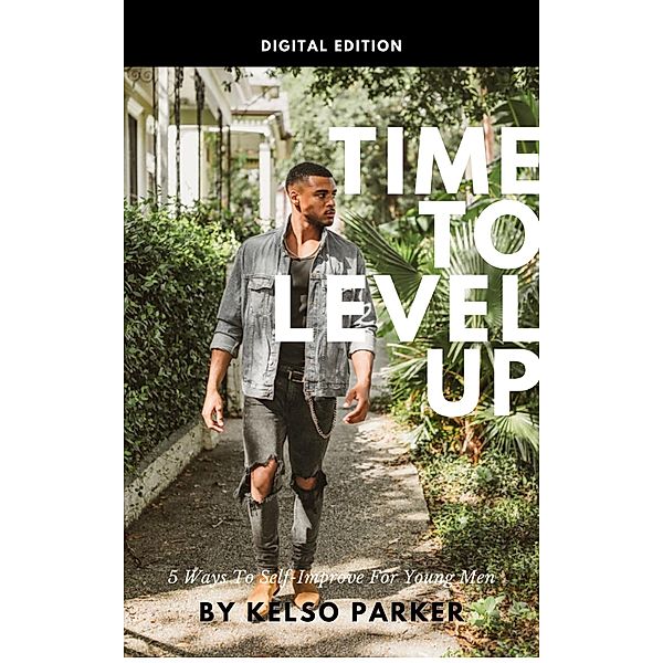 5 Ways to Improve For Young Men, Kelso Parker