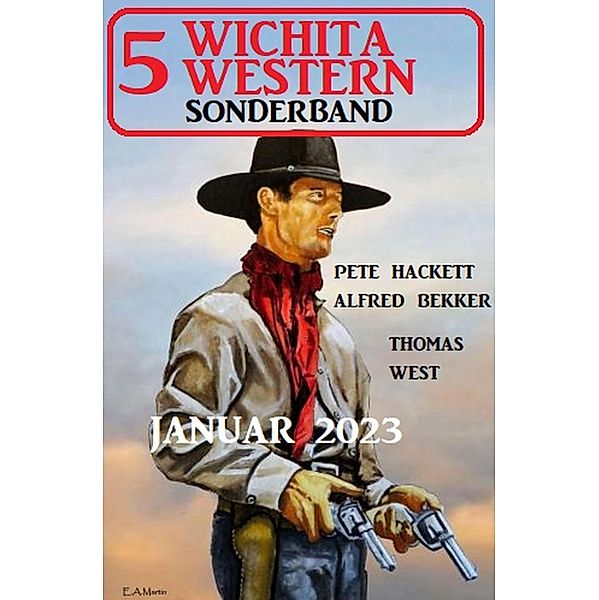 5 Wichita Western Sonderband Januar 2023, Alfred Bekker, Pete Hackett, Thomas West