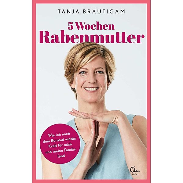 5 Wochen Rabenmutter, Tanja Bräutigam