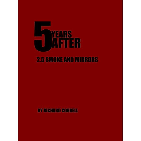 5 YEARS AFTER 2.5 Smoke and Mirrors / eBookIt.com, Richard Correll