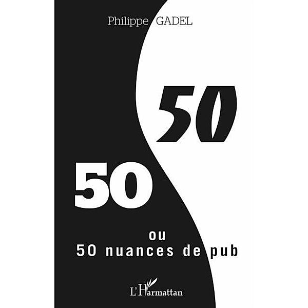 50/50 ou 50 nuances de pub / Hors-collection, Philippe Gadel