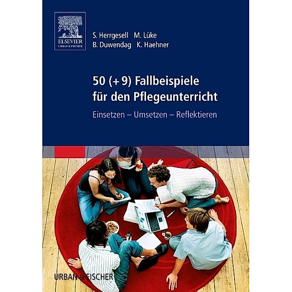 50 (+9) Fallbeispiele für den Pflegeunterricht, Sandra Herrgesell, Marion Lüke, Bettina Duwendag, Kerstin Haehner