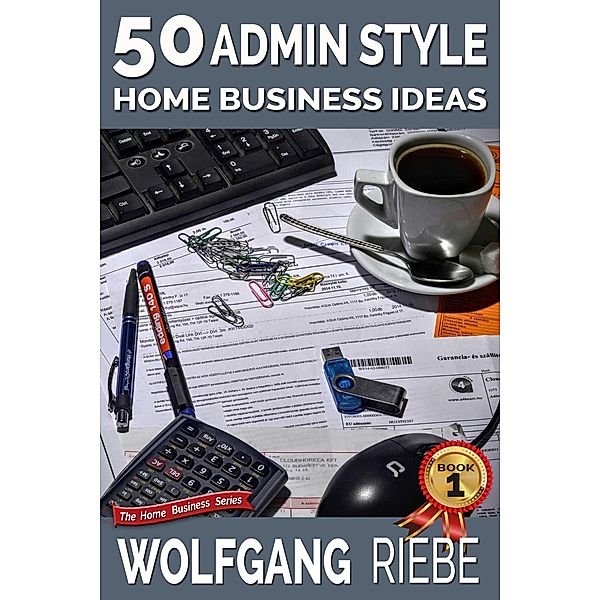 50 Admin Style Home Business Ideas, Wolfgang Riebe