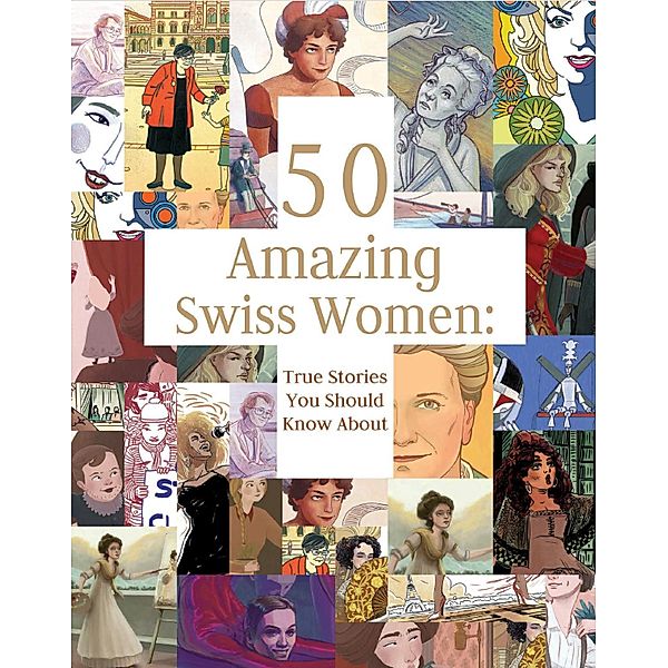50 Amazing Swiss Women, Laurie Theurer, Catherine Hayoz, Anita Lehmann