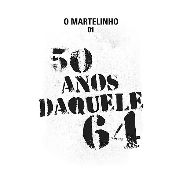 50 anos daquele 64 / Coletivo Martelinho de Ouro, Concha Celestino, Mutarelli Lucimar, Paula Bajer Fernandes, Regina Junqueira, Silvia Camossa, Teresinha Theodoro, Cris Gonzalez, Deborah Dornellas, Eliana Castro, Fatima Oliveira, Flávia Helena, Gabriela Colombo, Gabriela Fonseca, Izilda Bichara