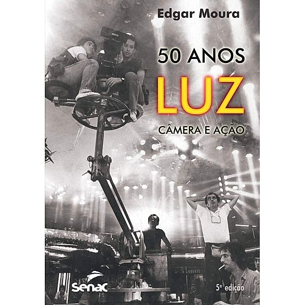 50 anos: Luz, câmera e ação, Edgar Peixoto de Moura