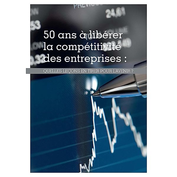 50 ans à libérer la compétitivité des entreprises