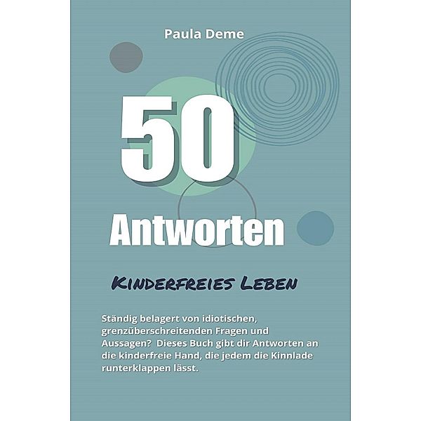 50 Antworten: Kinderfreies Leben, Paula Deme