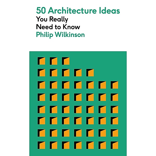 50 Architecture Ideas You Really Need to Know / 50 Ideas You Really Need to Know series, Philip Wilkinson