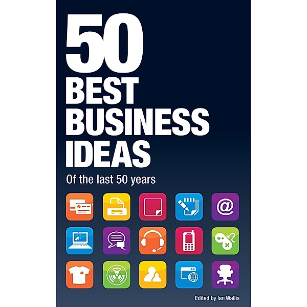 50 Best Business Ideas from the past 50 years, Ian Wallis
