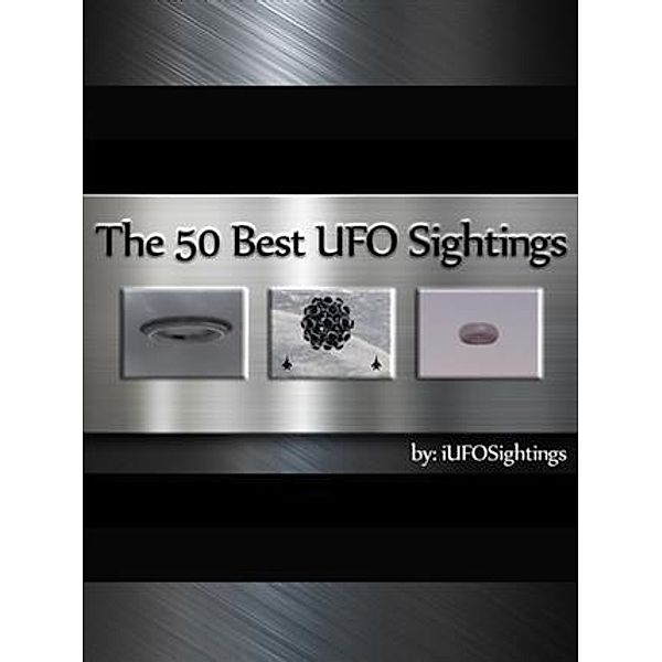 50 Best UFO Sightings, iUFO Sightings