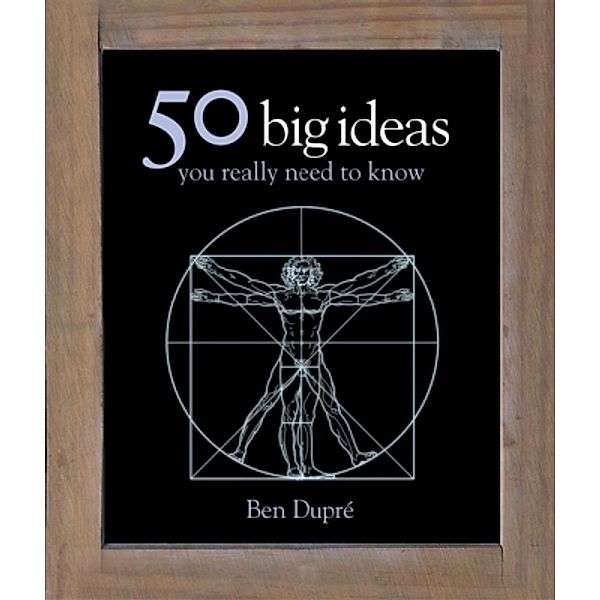 50 Big Ideas You Really Need to Know, Ben Dupré