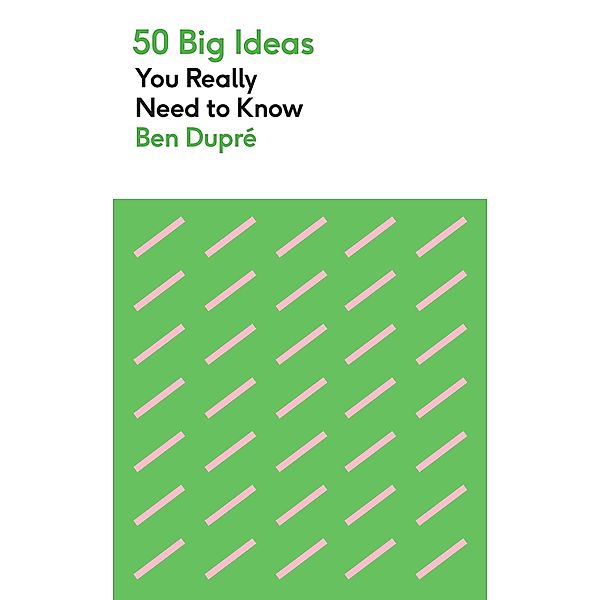 50 Big Ideas You Really Need to Know / 50 Ideas You Really Need to Know series, Ben Dupre