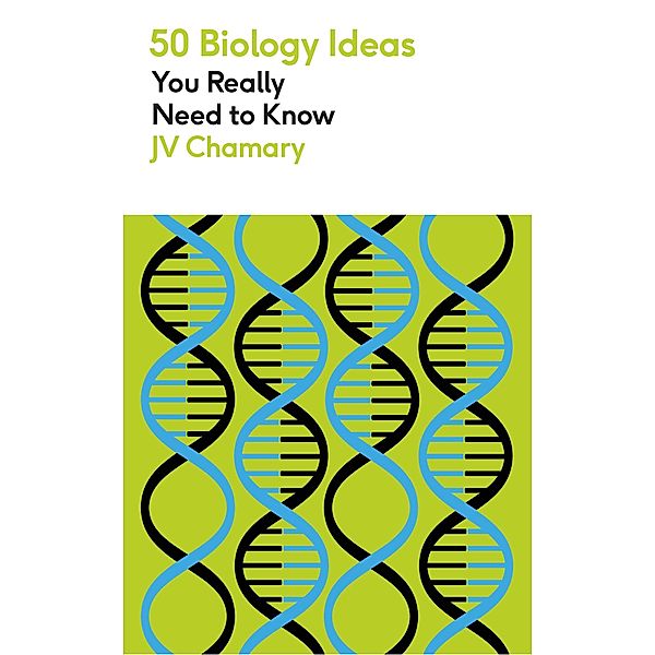 50 Biology Ideas You Really Need to Know / 50 Ideas You Really Need to Know series, Jv Chamary