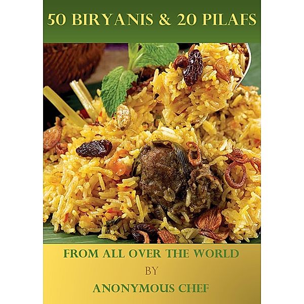 50 Biryanis & 20 Pilafs From All Over The World (2001, #1) / 2001, Anonymous Chef