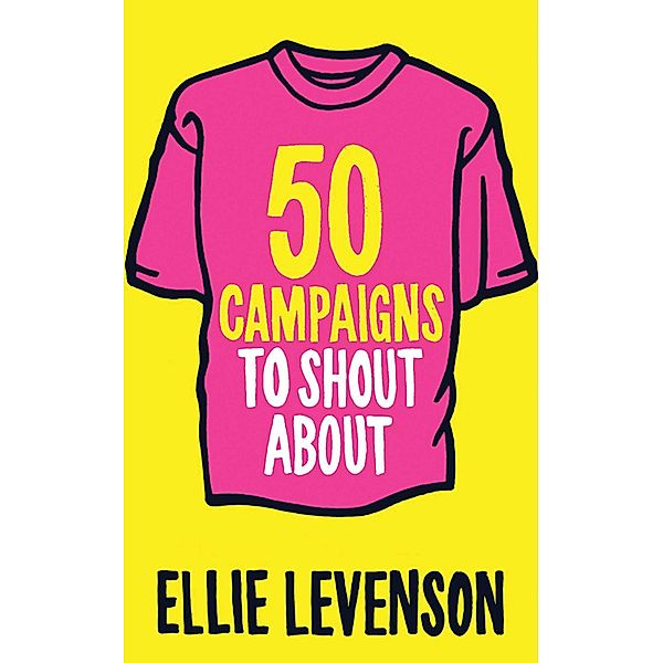 50 Campaigns to Shout About, Ellie Levenson
