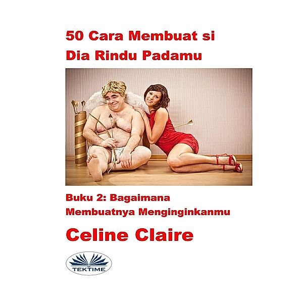 50 Cara Membuat Si Dia Rindu Padamu, Celine Claire