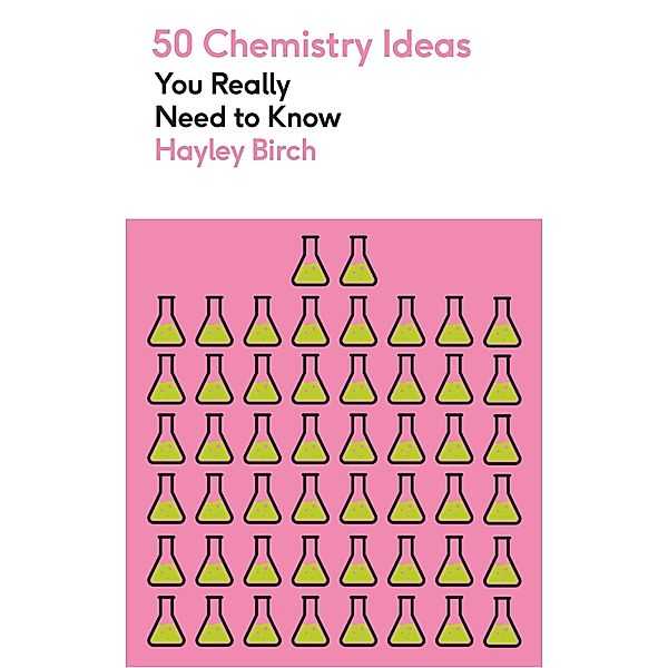 50 Chemistry Ideas You Really Need to Know / 50 Ideas You Really Need to Know series, Hayley Birch