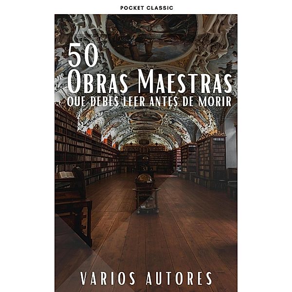 50 Clásicos que debes leer antes de morir, Dante Alighieri, Arthur Conan Doyle, Alexandre Dumas, José De Espronceda, Gustave Flaubert, Sigmund Freud, Benito Pérez Galdós, Kahlil Gibran, Johann Wolfgang Goethe, Johann Wolfgang von Goethe, Victor Hugo, Aristóteles, Thomas Hardy, Nathaniel Hawthorne, Vicente Blasco Ibáñez, Washington Irving, James Joyce, Mariano José De Larra, Jack London, Federico García Lorca, H. P. Lovecraft, Antonio Machado, Jane Austen, Gustav Meyrink, John Stuart Mill, Amado Nervo, Friedrich Nietzsche, Solomon Northup, Alexander Sergeyevich Pushkin, Francisco De Quevedo, Walter Scott, William Shakespeare, Robert Louis Stevenson, Charles Baudelaire, Harriet Beecher Stowe, Jonathan Swift, Mark Twain, Miguel de Unamuno, Ramón María Del Valle-Inclán, Julio Verne, Virginia Woolf, Pocket Classic, Giovanni Boccaccio, Anne Brontë, C. Collodi, James Fenimore Cooper, Fedor Mikhaïlovitch Dostoïevski