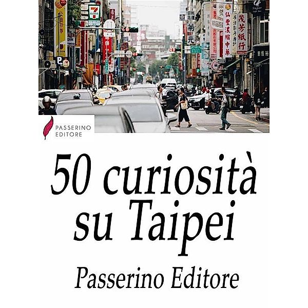 50 curiosità su Taipei, Passerino Editore