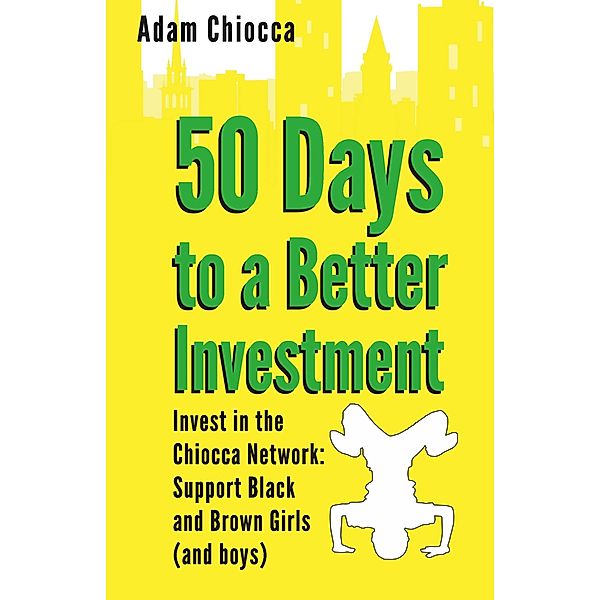 50 Days to a Better Investment, Adam Chiocca