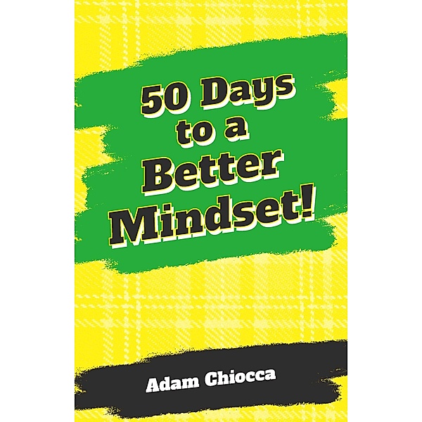 50 Days to a Better Mindset, Adam Chiocca