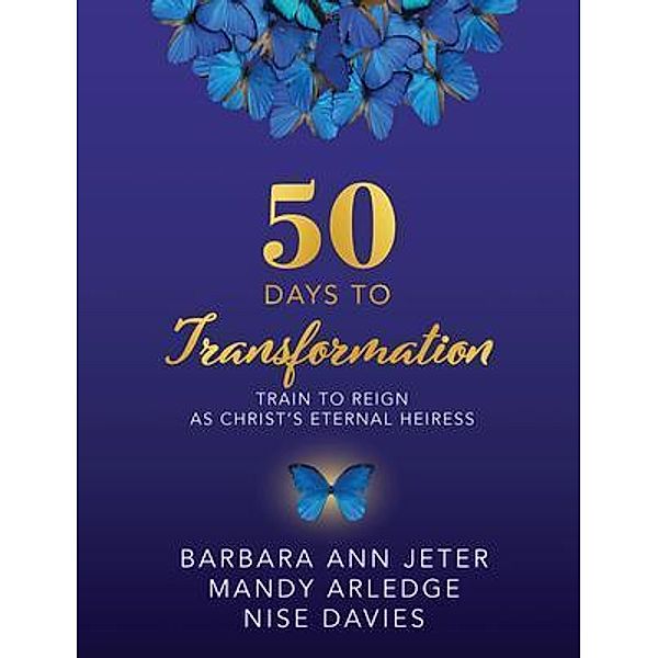 50 Days to Transformation, Barbara Jeter, Mandy Arledge, Nise Davies