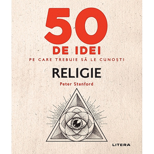 50 de idei pe care trebuie sa le cunosti - Religie / Religie & Spiritualitate, Peter Stanford