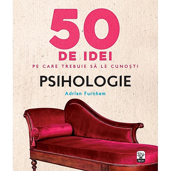 50 De Idei Pe Care Trebuie Sa Le Cuno¿ti. Psihologie / Educatie & Cultura General, Adrian Furnham