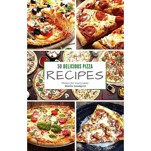 50 delicious pizza recipes, Mattis Lundqvist