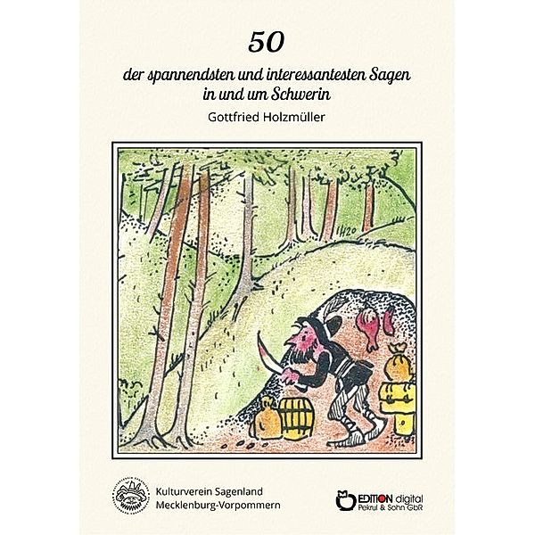 50 der spannendsten und interessantesten Sagen in und um Schwerin, Gottfried Holzmüller