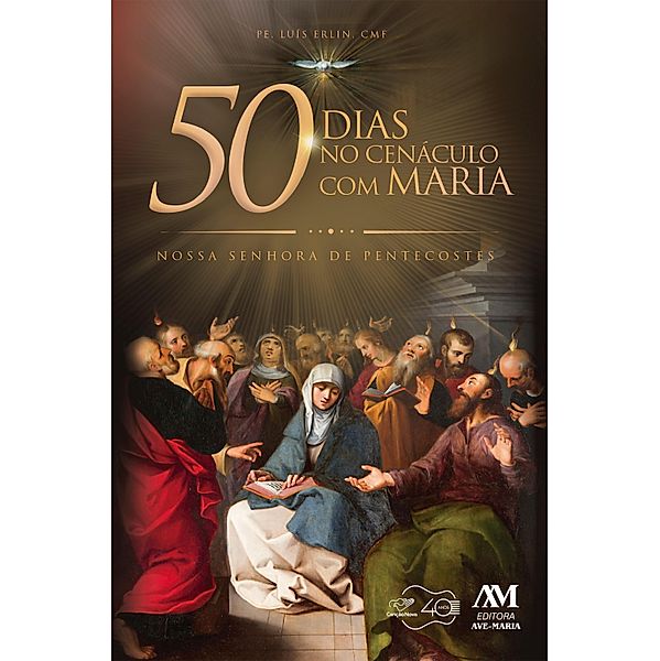 50 dias no Cenáculo com Maria, Padre Luís Erlin Cmf
