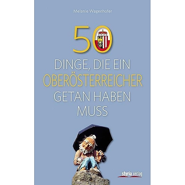50 Dinge, die ein Oberösterreicher getan haben muss, Melanie Wagenhofer