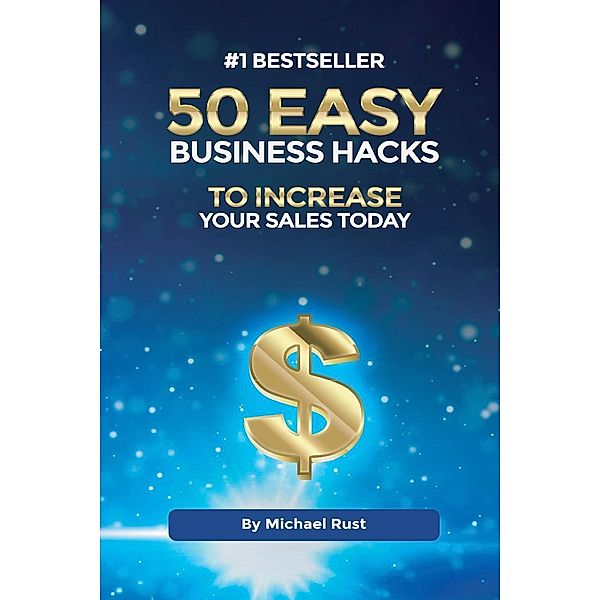 50 Easy Business Hacks to Increase Your Sales Today / Books to Read, Michael Rust