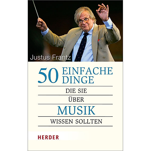 50 einfache Dinge, die Sie über Musik wissen sollten, Justus Frantz