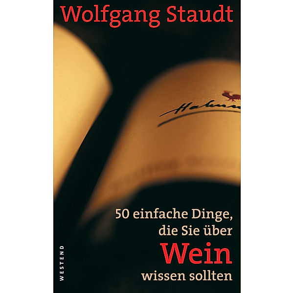 50 einfache Dinge, die Sie über Wein wissen sollten, Wolfgang Staudt